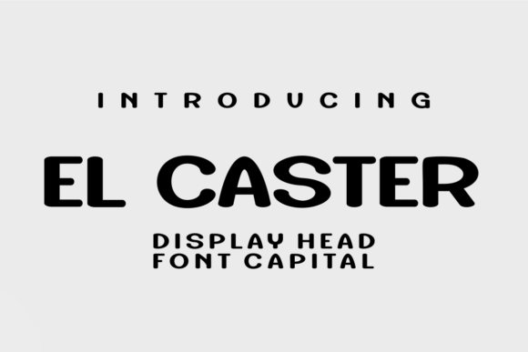 El Caster: A Display Font for Editorial Elegance